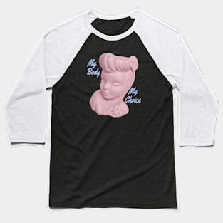 My body my choice Baseball T-Shirt